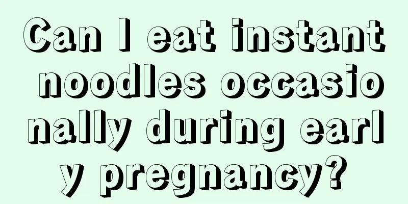 Can I eat instant noodles occasionally during early pregnancy?