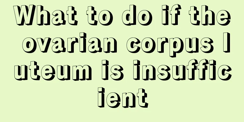 What to do if the ovarian corpus luteum is insufficient