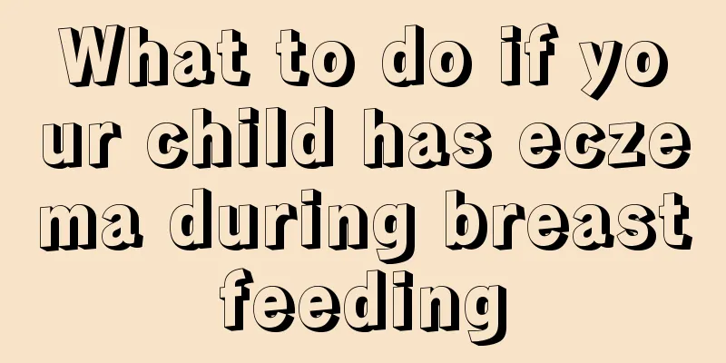 What to do if your child has eczema during breastfeeding