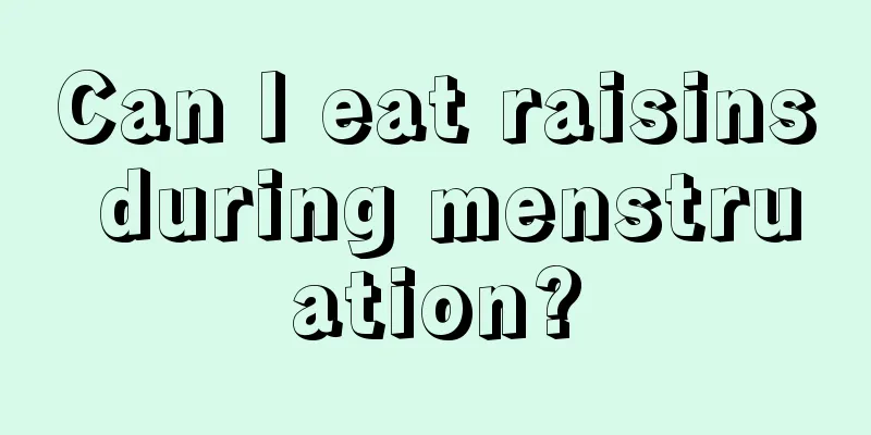 Can I eat raisins during menstruation?