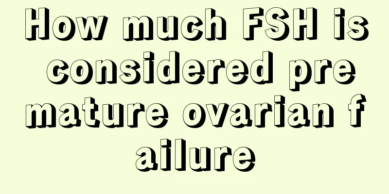 How much FSH is considered premature ovarian failure