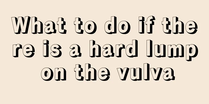 What to do if there is a hard lump on the vulva