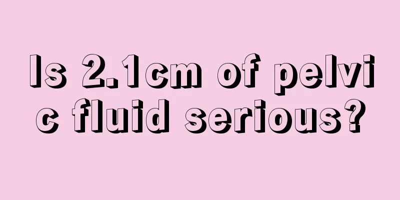 Is 2.1cm of pelvic fluid serious?