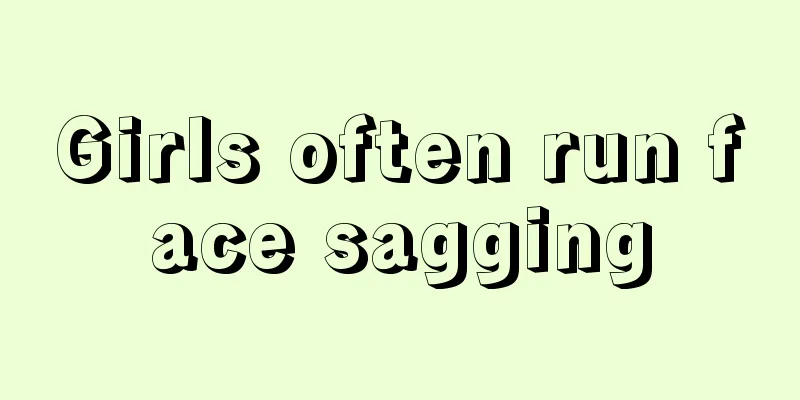 Girls often run face sagging