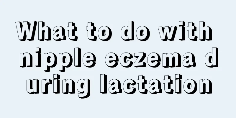 What to do with nipple eczema during lactation