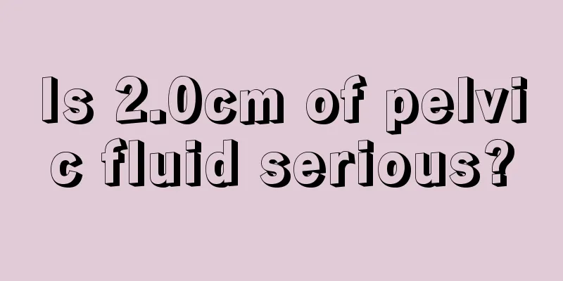 Is 2.0cm of pelvic fluid serious?