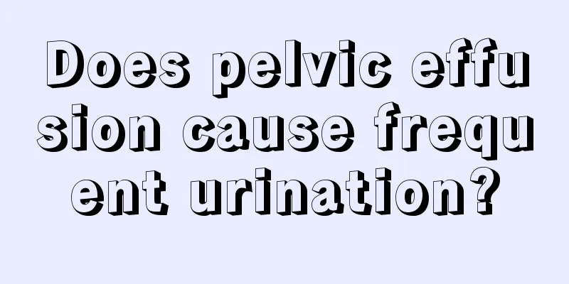 Does pelvic effusion cause frequent urination?