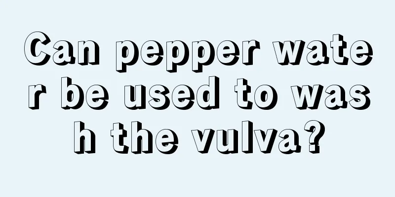 Can pepper water be used to wash the vulva?