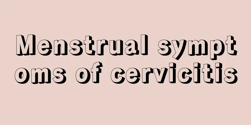 Menstrual symptoms of cervicitis