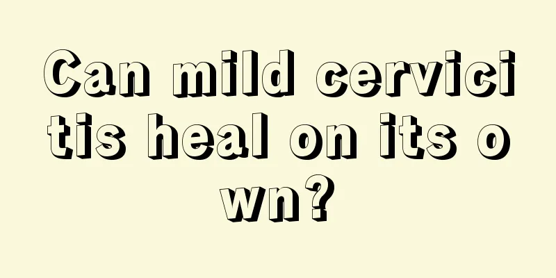 Can mild cervicitis heal on its own?