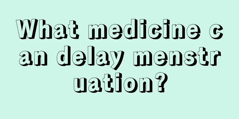 What medicine can delay menstruation?