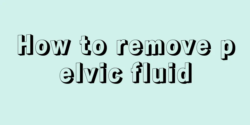 How to remove pelvic fluid