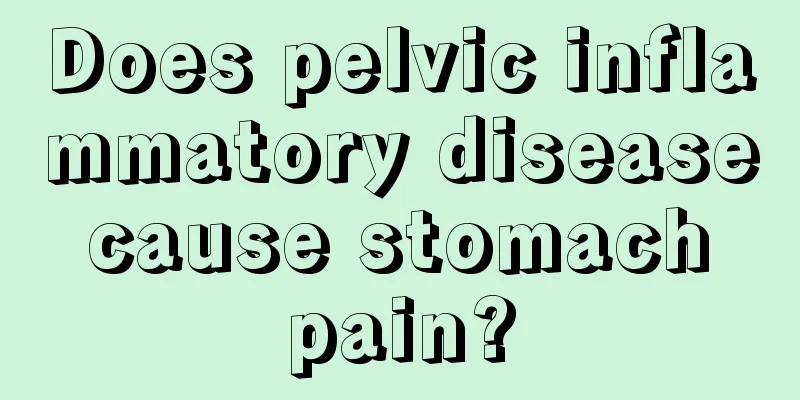 Does pelvic inflammatory disease cause stomach pain?