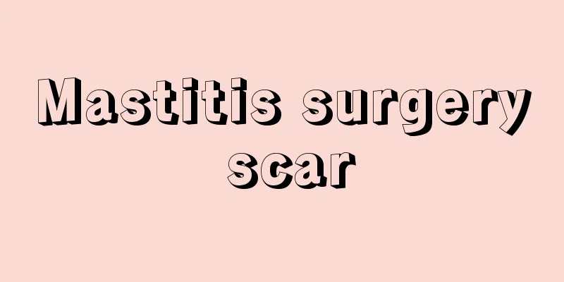 Mastitis surgery scar