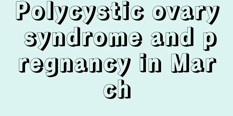 Polycystic ovary syndrome and pregnancy in March