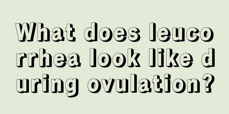 What does leucorrhea look like during ovulation?