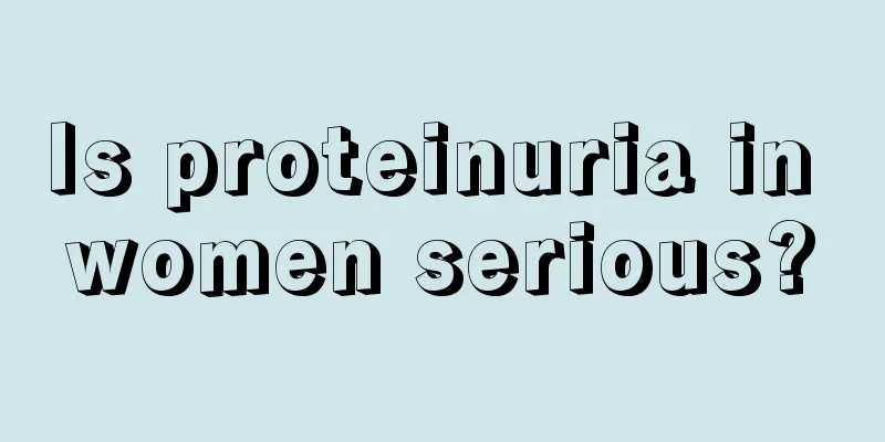 Is proteinuria in women serious?