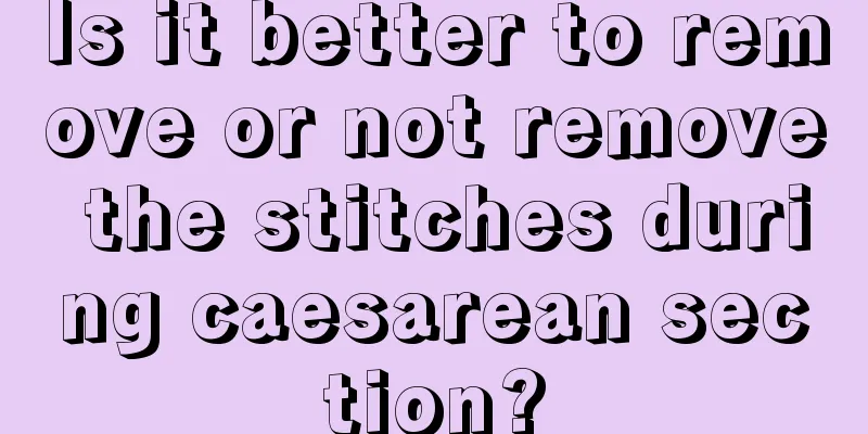 Is it better to remove or not remove the stitches during caesarean section?