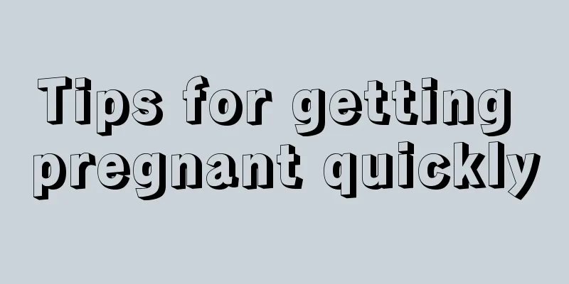 Tips for getting pregnant quickly