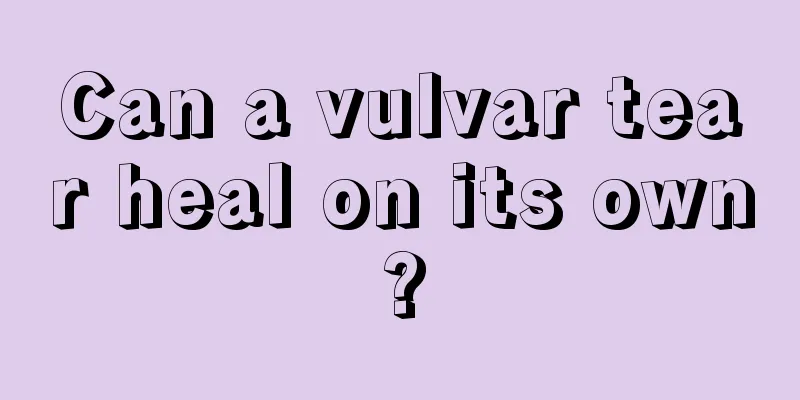 Can a vulvar tear heal on its own?