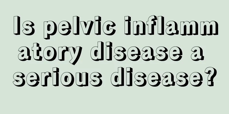 Is pelvic inflammatory disease a serious disease?