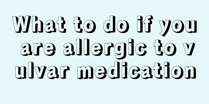 What to do if you are allergic to vulvar medication