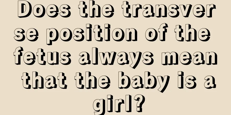 Does the transverse position of the fetus always mean that the baby is a girl?