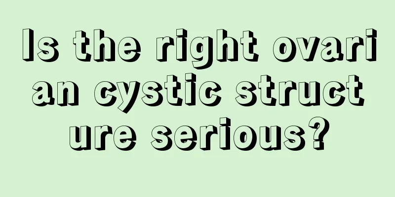 Is the right ovarian cystic structure serious?