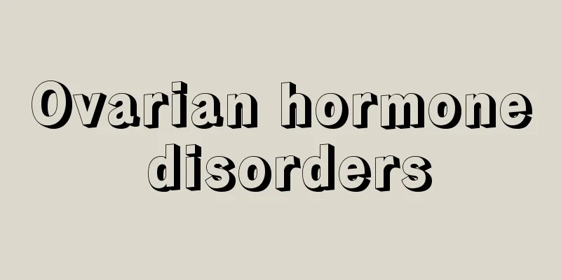 Ovarian hormone disorders