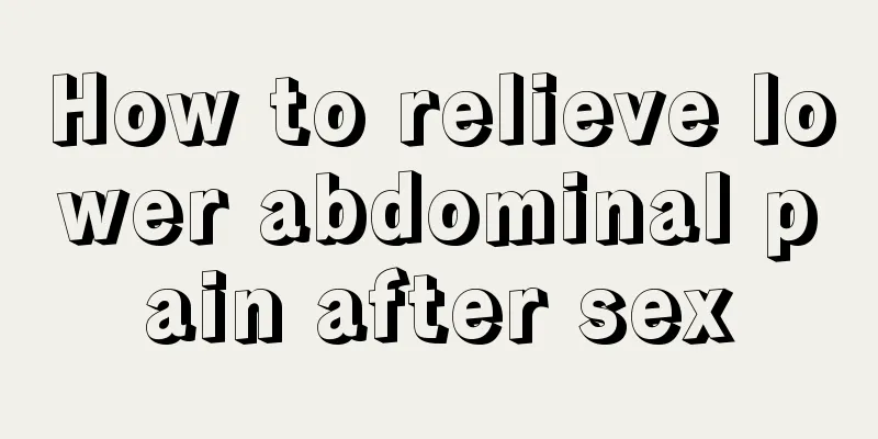 How to relieve lower abdominal pain after sex