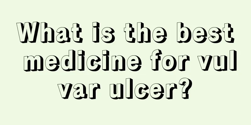 What is the best medicine for vulvar ulcer?