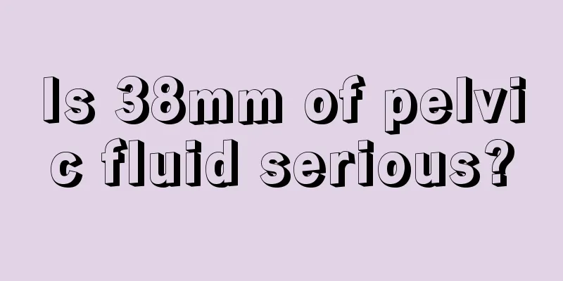 Is 38mm of pelvic fluid serious?