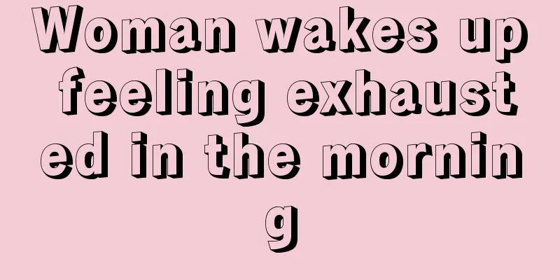 Woman wakes up feeling exhausted in the morning