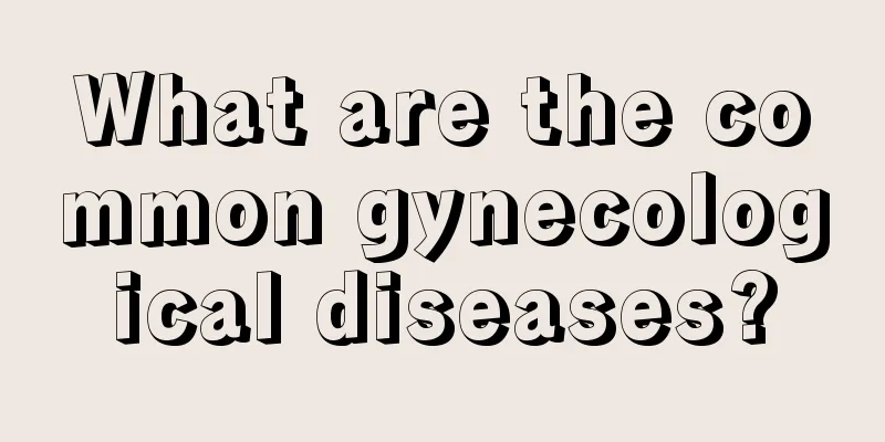 What are the common gynecological diseases?