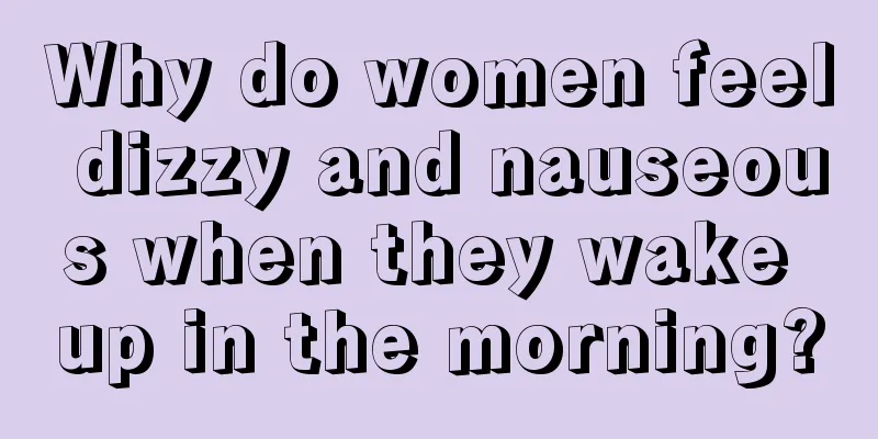 Why do women feel dizzy and nauseous when they wake up in the morning?