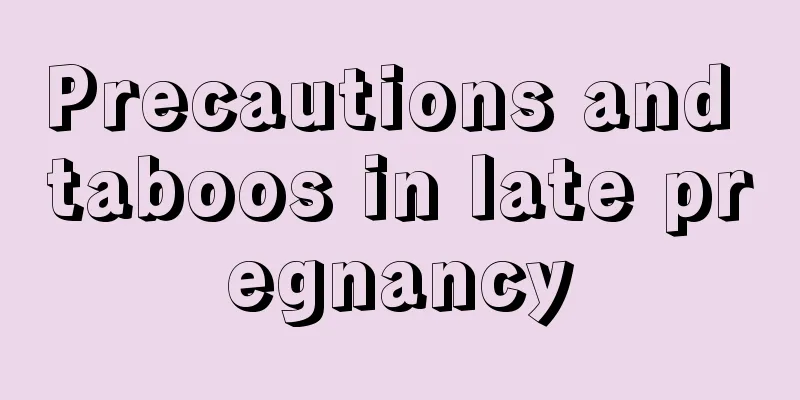 Precautions and taboos in late pregnancy