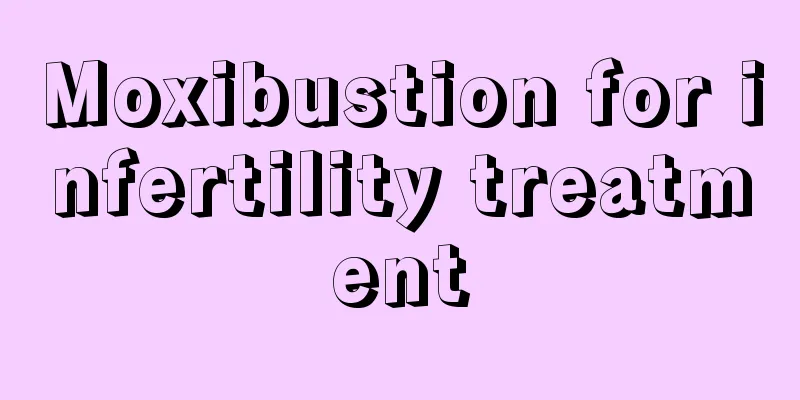 Moxibustion for infertility treatment