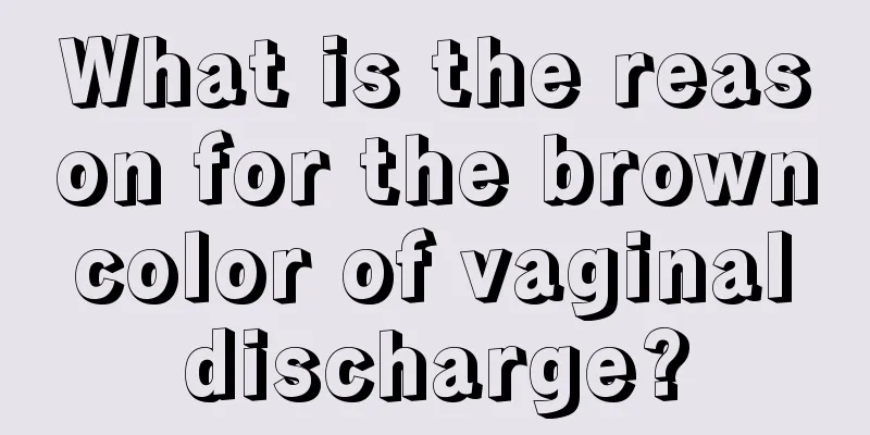 What is the reason for the brown color of vaginal discharge?