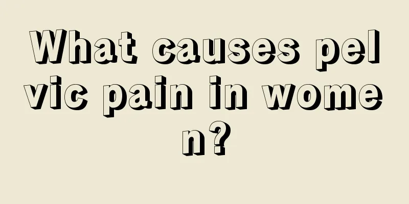 What causes pelvic pain in women?