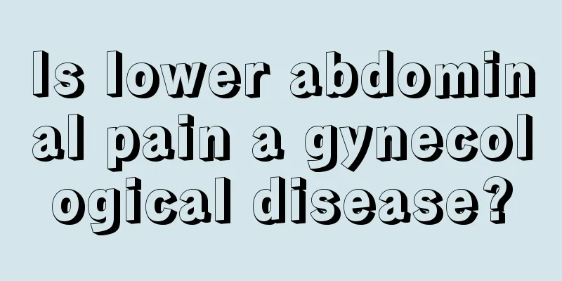 Is lower abdominal pain a gynecological disease?