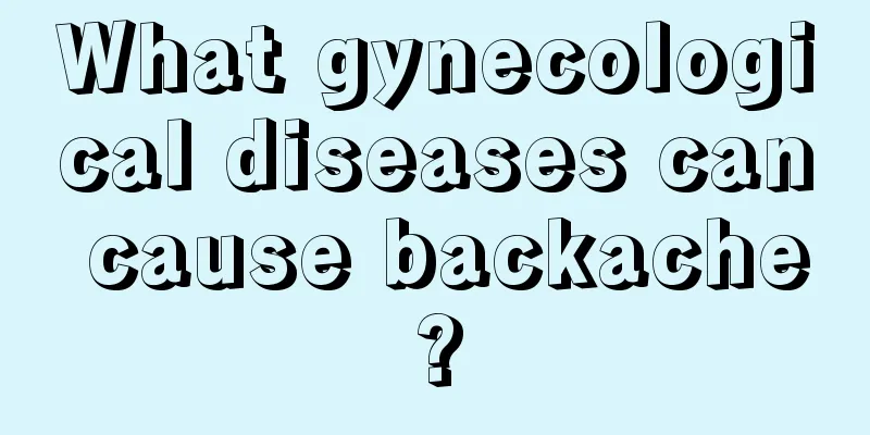 What gynecological diseases can cause backache?