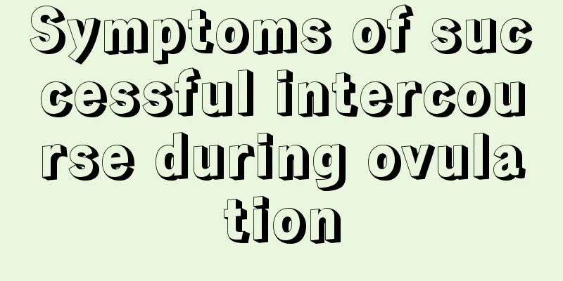 Symptoms of successful intercourse during ovulation