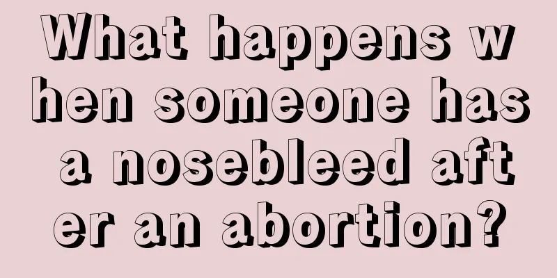 What happens when someone has a nosebleed after an abortion?