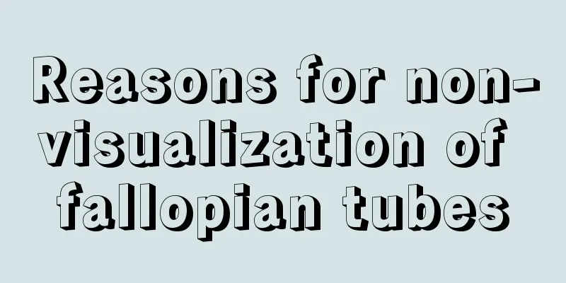 Reasons for non-visualization of fallopian tubes