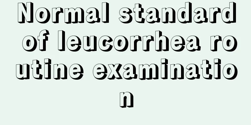 Normal standard of leucorrhea routine examination