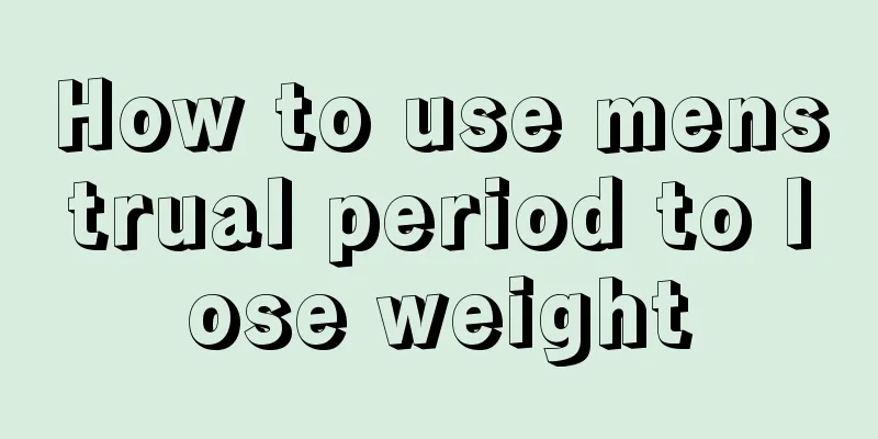 How to use menstrual period to lose weight