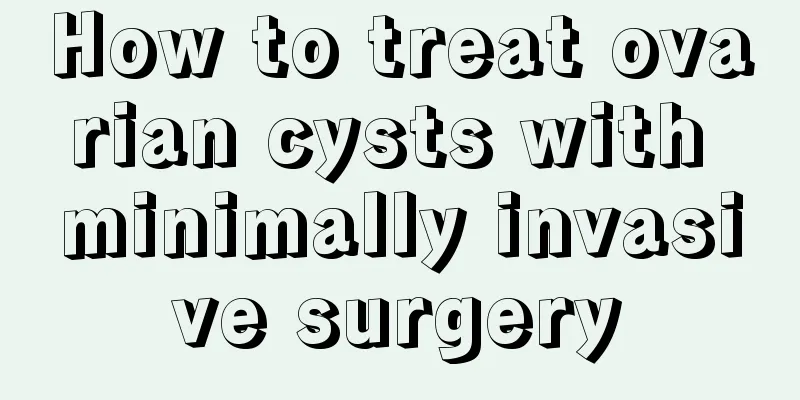 How to treat ovarian cysts with minimally invasive surgery