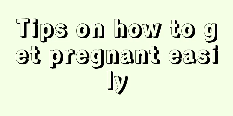 Tips on how to get pregnant easily