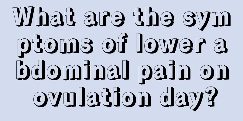 What are the symptoms of lower abdominal pain on ovulation day?