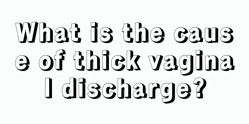 What is the cause of thick vaginal discharge?